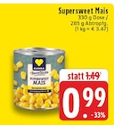 Aktuelles Supersweet Mais Angebot bei EDEKA in Essen ab 0,99 €