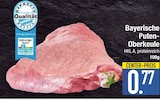Aktuelle Pute Angebote bei E center in Augsburg Aktuelles Bayerische Puten-Oberkeule Angebot bei E center in Augsburg ab 0,77 €
