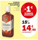 Blended Scotch Whisky 40° - Ballantine's en promo chez Super U Valenciennes à 14,90 €