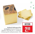 Marktkauf Schorndorf - Kaltbach höhlengereifter Schweizer Hartkäse Angebot im Prospekt Kaltbach höhlengereifter Schweizer Hartkäse bei Marktkauf im Schorndorf Prospekt für 2,99 €
