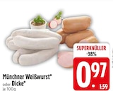 Aktuelles Münchner Weißwurst oder Dicke Angebot bei EDEKA in München ab 0,97 €