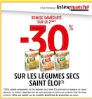 -30% de remise immédiate sur le 2ème sur les légumes secs Saint Eloi - Saint Eloi - Intermarché Super à Boulogne-Billancourt -30% de remise immédiate sur le 2ème sur les légumes secs Saint Eloi - Saint Eloi en promo chez Intermarché Super Boulogne-Billancourt