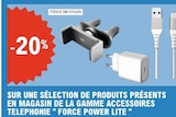-20% Sur une sélection de produits présents en magasin de la gamme accessoires téléphonie FORCE POWER LITE - FORCE POWER LITE dans le catalogue E.Leclerc