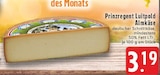 Almkäse im Angebot bei E center in Kerpen Almkäse Angebote von Prinzregent Luitpold bei E center Kerpen für 3,19 €