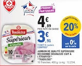 Promo Jambon de qualité supérieure decouenņé dégraissé cuit à l'étouffee à 3,91 € dans le catalogue E.Leclerc à Fagnières