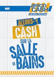 Catalogue Brico Cash "ALLONS-Y CASH SUR LA SALLE DE BAINS" à Aurillac et alentours, 1 page, 28/02/2025 - 31/03/2025