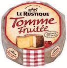 Tomme Fruitee Pasteurisee - LE RUSTIQUE en promo chez Super U Clermont-Ferrand à 1,92 €