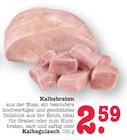 Aktuelles Kalbsbraten oder Kalbsgulasch Angebot bei E center in Ludwigshafen (Rhein) ab 2,59 €