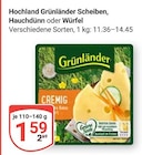 Scheiben, Hauchdünn oder Würfel Angebote von Grünländer bei GLOBUS Rostock für 1,59 €