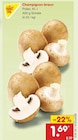 Champignon braun Angebote bei Netto Marken-Discount Moers für 1,69 €