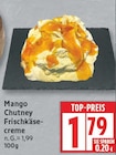 Mango Chutney Frischkäsecreme für 1,79 € bei EDEKA im Angebot Mango Chutney Frischkäsecreme im aktuellen EDEKA Prospekt