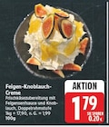 Feigen-Knoblauch-Creme für 1,79 € bei E center im Angebot Feigen-Knoblauch-Creme im aktuellen E center Prospekt