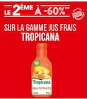 Le 2ème à -60% sur la gamme Jus Frais Tropican - Tropicana en promo chez Supermarchés Match Le 2ème à -60% sur la gamme Jus Frais Tropican - Tropicana dans le catalogue Supermarchés Match