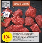Viande bovine : bourguignon (collier, poitrine et divers morceaux sans os à bourguignon) ou bourguignon à mijoter - Jean Rozé à 10,90 € dans le catalogue Intermarché Hyper