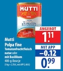 famila Nordost Anklam - Mutti Polpa fine Tomatenfruchtfleisch Angebot im Prospekt Mutti Polpa fine Tomatenfruchtfleisch bei famila Nordost im Anklam Prospekt für 0,99 €