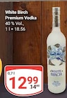 Premium Vodka im Angebot bei GLOBUS in Wolfenbüttel Premium Vodka Angebote von White Birch bei GLOBUS Wolfenbüttel für 12,99 €
