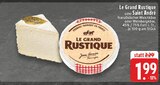 Le Grand Rustique Angebote von Le Grand Rustique bei EDEKA Düsseldorf für 1,99 €