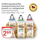 Aktuelle Kartoffeln Angebote bei GLOBUS in Erlangen Aktuelles Speisekartoffeln vorwiegend festkochend Angebot bei GLOBUS in Erlangen ab 2,69 €