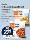 Fertiggerichte vegetarisch und vegan im Angebot bei V-Markt in Augsburg Fertiggerichte vegetarisch und vegan Angebote von Frosta bei V-Markt Augsburg für 2,99 €