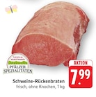 Schweine-Rückenbraten Angebote von Pfälzer Spezialitäten bei E center Pirmasens für 7,99 €
