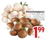 Aktuelle Pilze Angebote bei EDEKA in München Aktuelles Riesenchampignons braun Angebot bei EDEKA in München ab 1,99 €