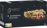18 Marrons Glacés Entiers - GOURMET FINEST CUISINE - Aldi à Courbevoie 18 Marrons Glacés Entiers - GOURMET FINEST CUISINE en promo chez Aldi Courbevoie à 6,69 €