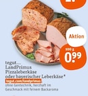 Pizzaleberkäse oder bayerischer Leberkäse bei tegut im Marburg Prospekt für 0,99 €