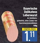 Bayerische Delikatess Leberwurst im EDEKA Prospekt Bayerische Delikatess Leberwurst von im aktuellen EDEKA Prospekt für 1,11 €