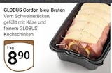 Aktuelles Cordon bleu-Braten Angebot bei GLOBUS in Duisburg ab 8,90 €