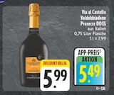 Valdobbiadene Prosecco DOCG Angebote von Via al Castello bei E center Fürth für 5,49 €