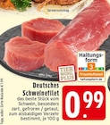 Aktuelle Schweinefilet Angebote bei EDEKA in Köln Aktuelles Deutsches Schweinefilet Angebot bei EDEKA in Köln ab 0,99 €