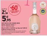 IGP Pays d'Oc Rosé Gris HVE3 - Miss Anaïs - Intermarché Hyper à Bergerac IGP Pays d'Oc Rosé Gris HVE3 - Miss Anaïs en promo chez Intermarché Hyper Bergerac à 2,38 €