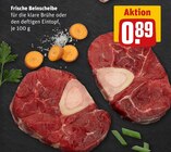 Aktuelle Fleisch Angebote bei REWE in Bottrop Aktuelles Frische Beinscheibe Angebot bei REWE in Bottrop ab 0,89 €