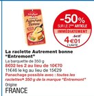 La raclette Autrement bonne - Entremont en promo chez Monoprix Nanterre à 4,01 €