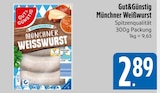 Münchner Weißwurst im E xpress Prospekt Münchner Weißwurst von Gut&Günstig im aktuellen E xpress Prospekt für 2,89 €