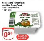 Sahne Quark im Angebot bei GLOBUS in Leipzig Sahne Quark Angebote von Sachsenland bei GLOBUS Leipzig für 0,59 €