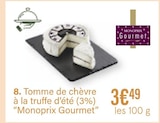 Tomme de chèvre à la truffe d’été (3%) - Monoprix Gourmet dans le catalogue Monoprix