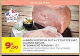 Intermarché Super Vic-sur-Cère - Promo Jambon supérieur cuit à l'étouffée avec couenne nature Promo Jambon supérieur cuit à l'étouffée avec couenne nature à 9,50 € dans le catalogue Intermarché Super à Vic-sur-Cère