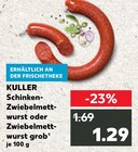 Aktuelles Schinken-Zwiebelmettwurst Angebot bei Kaufland in Mönchengladbach ab 1,29 €