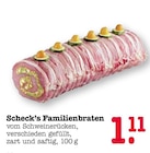 Familienbraten im Angebot bei E center in Baden-Baden Familienbraten Angebote von Scheck’s bei E center Baden-Baden für 1,11 €