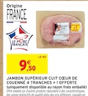 Jambon supérieur cuit cœur de couenné 4 tranches + 1 offerte - Intermarché Jambon supérieur cuit cœur de couenné 4 tranches + 1 offerte à 9,50 € dans le catalogue Intermarché