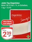 Ziegenkäse Angebote von Jeden Tag bei GLOBUS Neunkirchen für 2,39 €