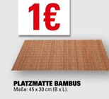 Platzmatte Bambus im Angebot bei Marktkauf in Leinfelden-Echterdingen Platzmatte Bambus Angebote bei Marktkauf Leinfelden-Echterdingen für 1,00 €