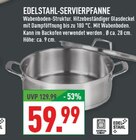 Edelstahl-Servierpfanne Angebote bei Marktkauf Wesel für 59,99 €
