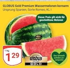 Gold Premium Wassermelonen kernarm im Angebot bei GLOBUS in St. Ingbert Gold Premium Wassermelonen kernarm Angebote von Globus bei GLOBUS St. Ingbert für 1,29 €