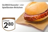 Aktuelles Kasseler-Brötchen oder Spießbraten-Brötchen Angebot bei GLOBUS in Krefeld ab 2,80 €