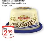 Meersalz-Butter im Angebot bei GLOBUS in Völklingen Meersalz-Butter Angebote von Président bei GLOBUS Völklingen für 2,99 €