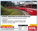 SCHWEIZ: BERGFERIEN IM BAHNWUNDERLAND im aktuellen Netto Marken-Discount Prospekt für 999,00 €