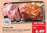 Schweinenacken/-kamm gepökelt im Kaufland Prospekt Schweinenacken/-kamm gepökelt von K-PURLAND im aktuellen Kaufland Prospekt für 6,49 €