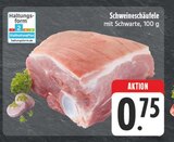 EDEKA Hausen - Schweineschäufele Angebot im Prospekt Schweineschäufele bei EDEKA im Hausen Prospekt für 0,75 €